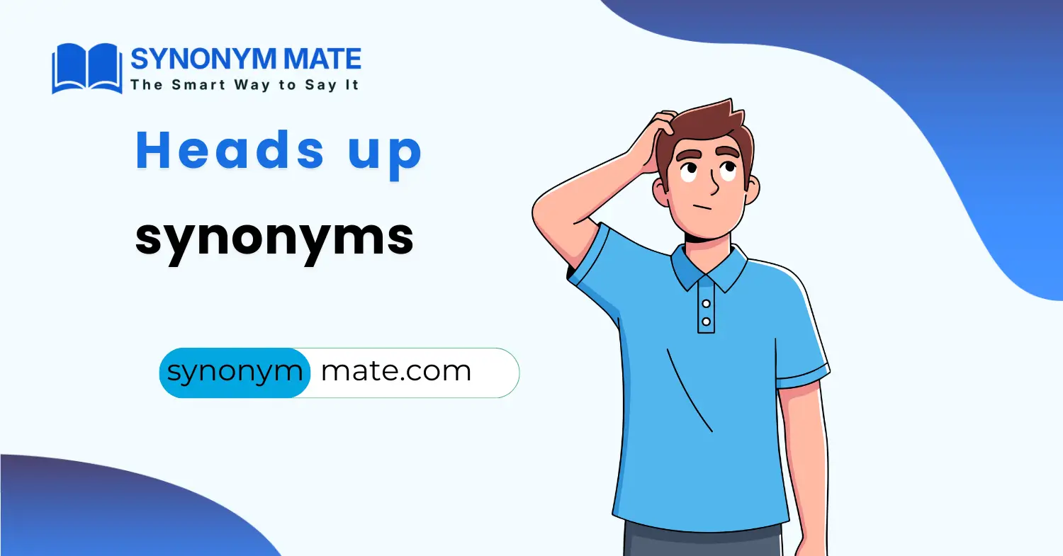 heads up synonyms
