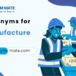 synonyms for manufacture