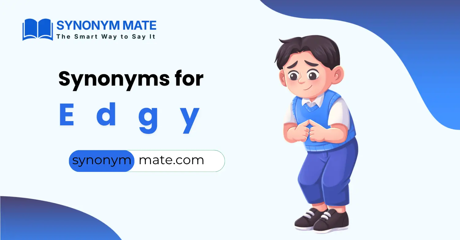 synonyms for edgy